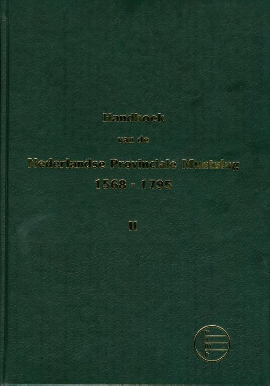 Handboek van de Nederlandse Provinciale Muntslag 1573-1806 2