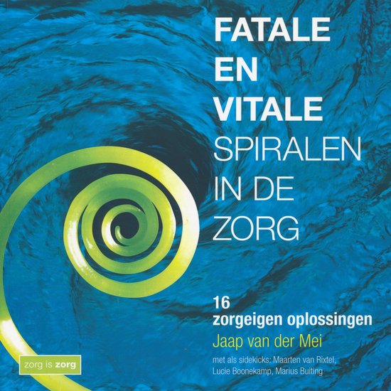 Fatale en vitale spiralen in de zorg