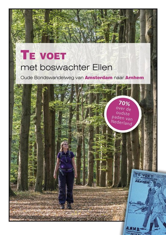 Te voet met boswachter Ellen; Oude Bondswandelweg van Amsterdam naar Arnhem