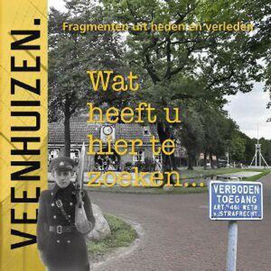 Veenhuizen Wat heeft U hier te zoeken...