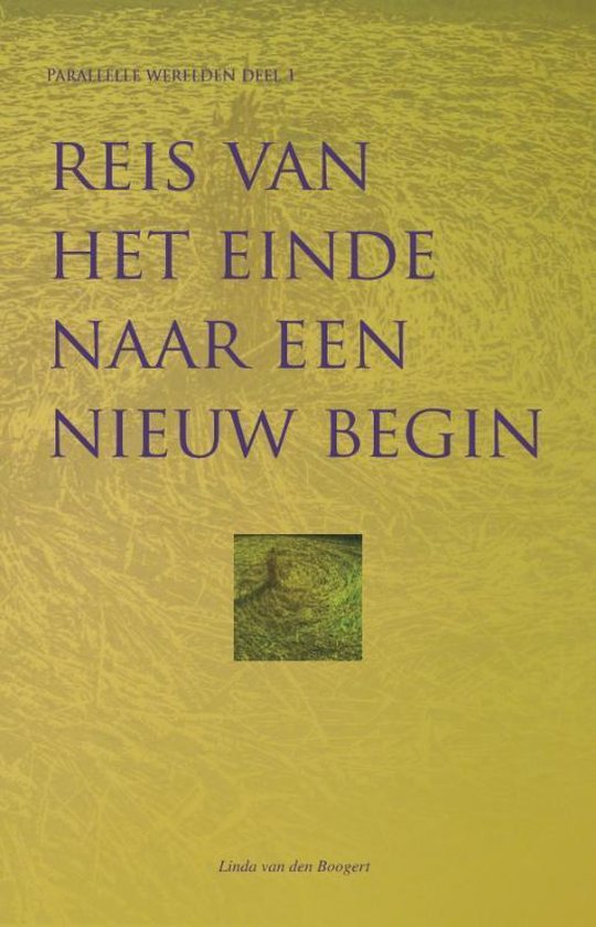 Parallelle werelden 1 -   Reis van het einde naar een nieuw begin