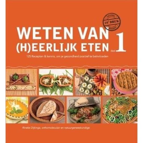 Weten van (h)eerlijk eten 1 Kennis, om je gezondheid positief te beïnvloeden