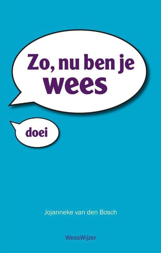 Zo, nu ben je wees