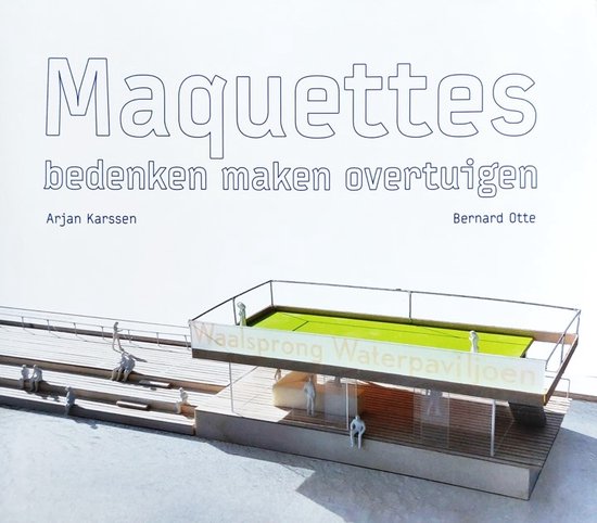 Maquettes: bedenken maken overtuigen