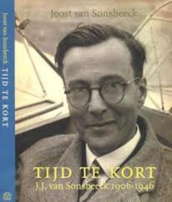 Tijd te Kort,  J.J. van Sonsbeeck 1906 tot 1946