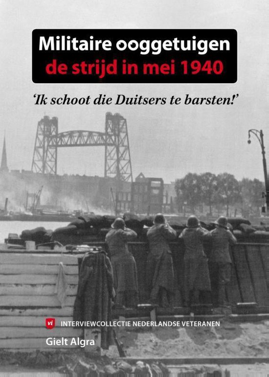 Militaire ooggetuigen  -   Militaire ooggetuigen: de strijd in mei 1940