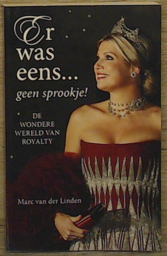 Marc van der Linden, Er was eens... geen sprookje! De wondere wereld van royalty