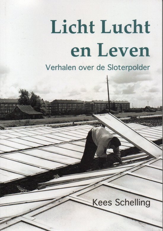 Licht Lucht en Leven - Verhalen over de Sloterpolder