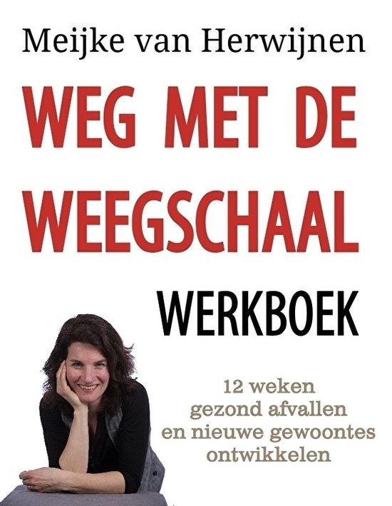 Weg met de Weegschaal - Werkboek - Meijke van Herwijnen