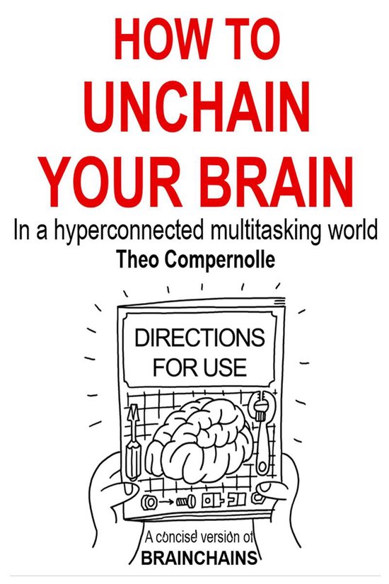 BRAINCHAINS - How to Unchain Your Brain. In a Hyper-connected Multitasking World.