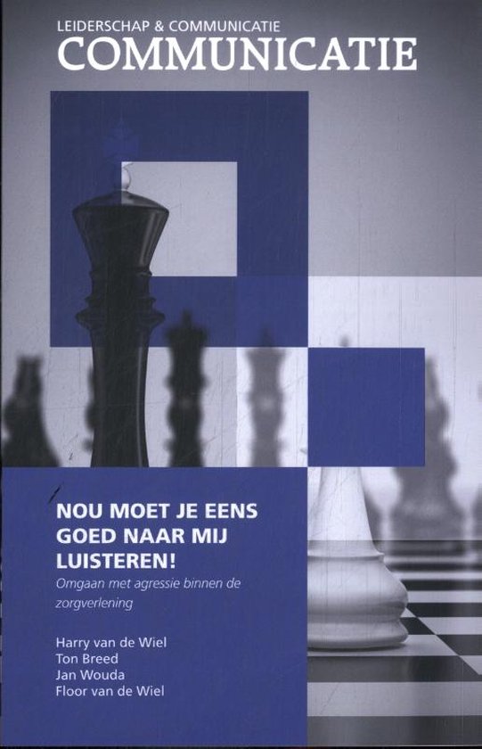 Leiderschap en Communicatie - Nou moet jij eens goed naar mij luisteren!