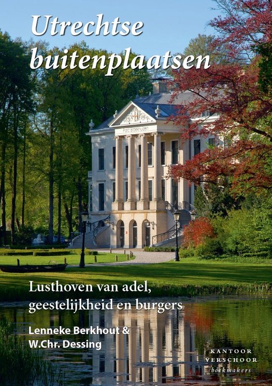 Utrechtse buitenplaatsen. Lusthoven van adel, geestelijkheid en burgers