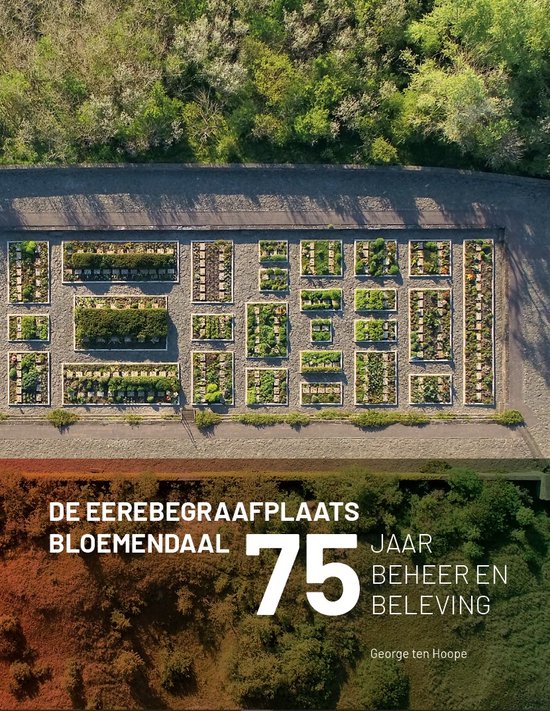 De Eerebegraafplaats Bloemendaal. 75 jaar beheer en beleving