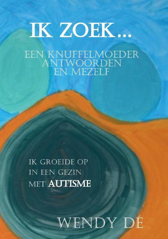 Ik zoek... een knuffelmoeder, antwoorden en mezelf