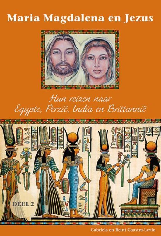 Maria Magdalena en Jezus 2 Hun reizen naar Egypte, Perzië, India en Brittannië