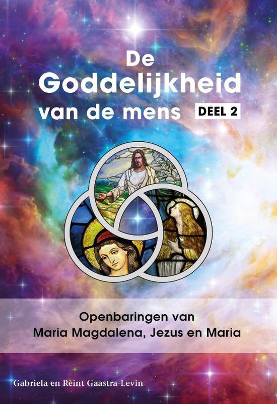 De Goddelijkheid van de mens 2 -   Openbaringen van Maria Magdalena, Jezus en Maria