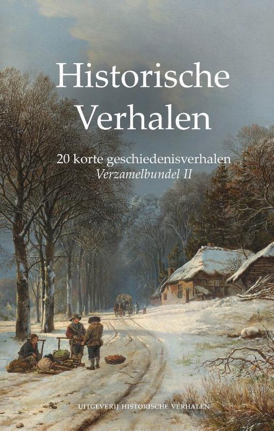 Historische Verhalen - Verzamelbundel II: 20 korte geschiedenisverhalen