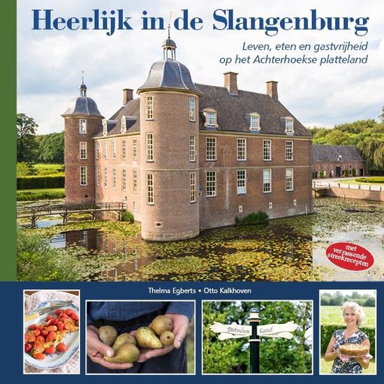 Heerlijk in de Slangenburg. Leven, eten en gastvrijheid op het platteland.