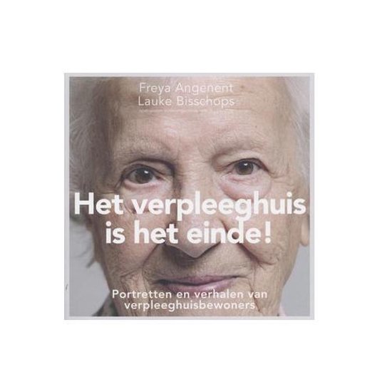 Het verpleeghuis is het einde!