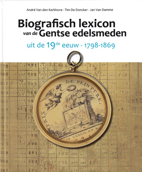 Biografisch Lexicon van de Gentse edelsmeden uit de 19de eeuw. 1798-1869.