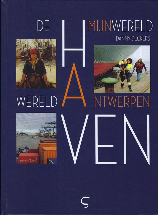 De haven mijn wereld. Antwerpen wereldhaven