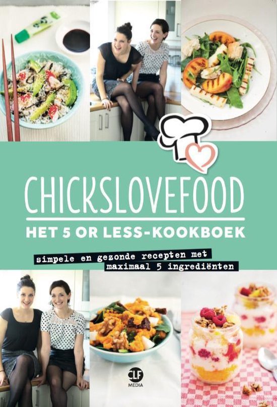 Chickslovefood 1 - Het 5 or less - kookboek