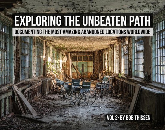 Urbex: Exploring the Unbeaten Path Vol 2