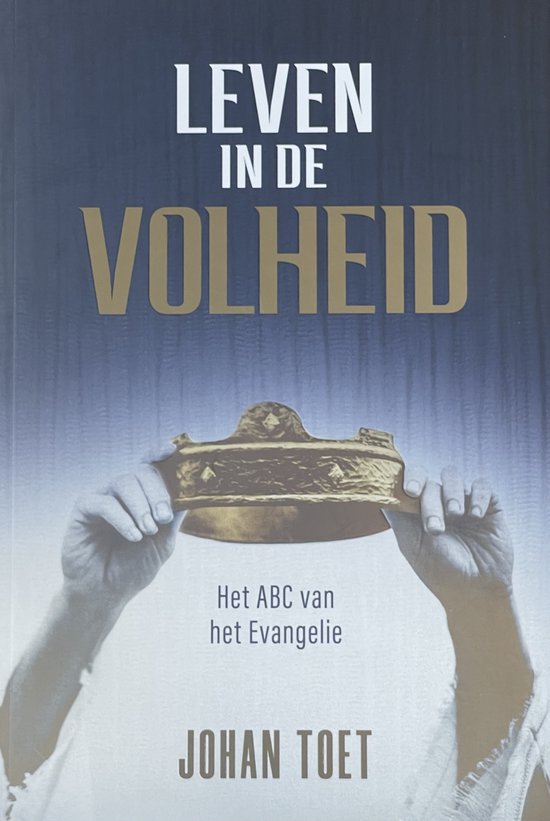 leven in de volheid - Het ABC van het Evangelie