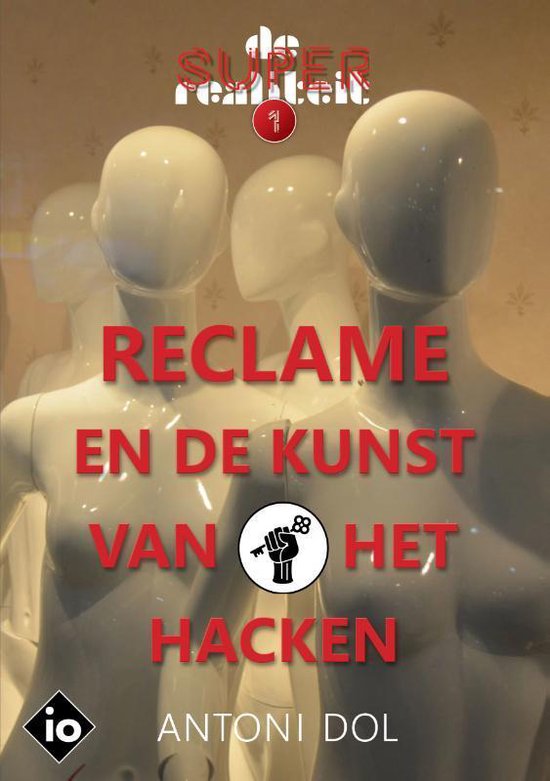 De superrealiteit 1 -   Reclame en de Kunst van het Hacken