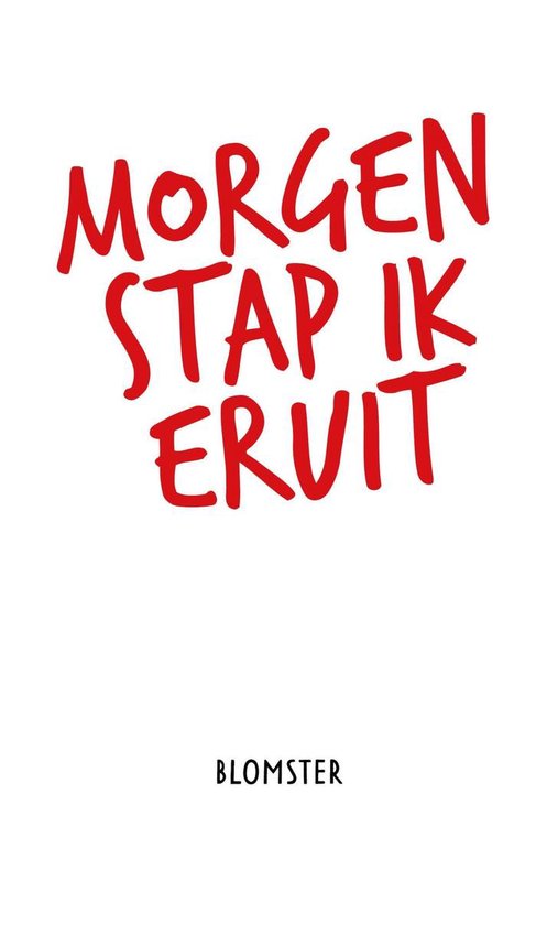 Morgen stap ik eruit