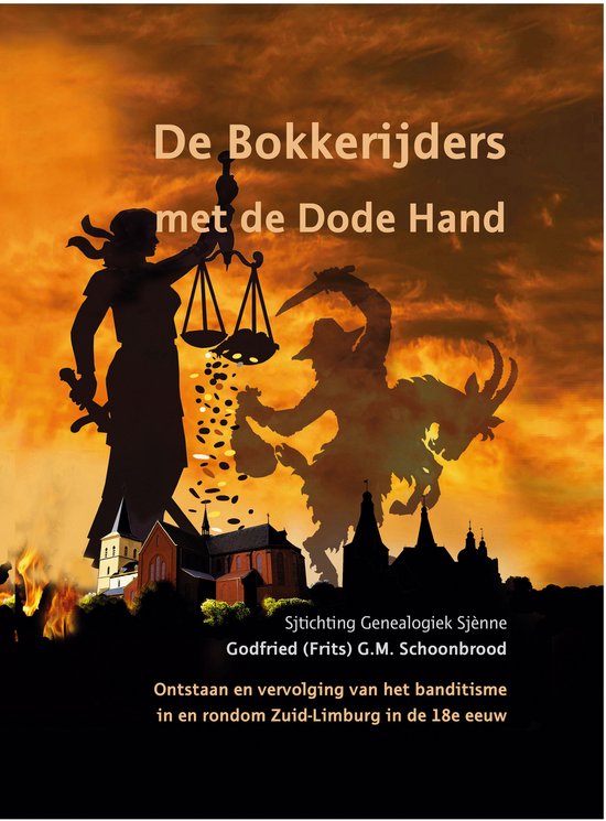 De Bokkerijders met de Dode Hand; Ontstaan en vervolging van het banditisme in en rondom Zuid-Limburg in de 18e eeuw.