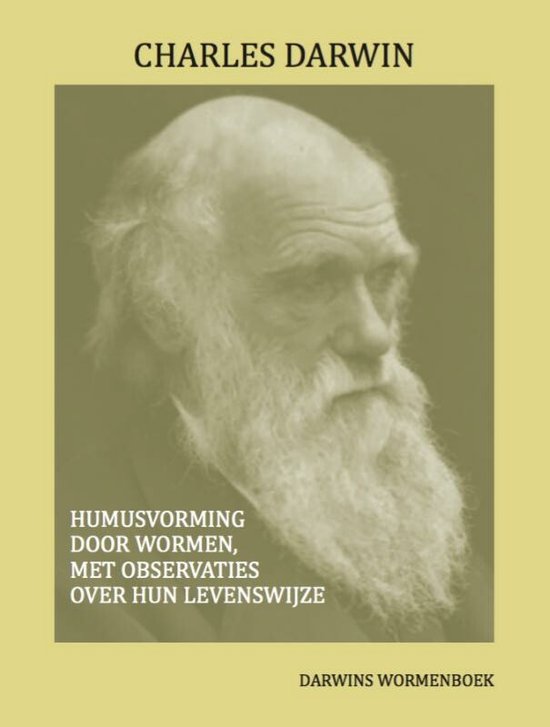 Darwins Meesterwerken - Humusvorming door wormen, met observaties over hun levenswijze