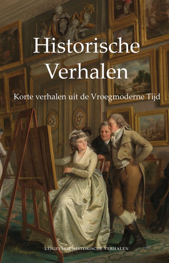 Historische Verhalen  -   Korte verhalen uit de Vroegmoderne Tijd