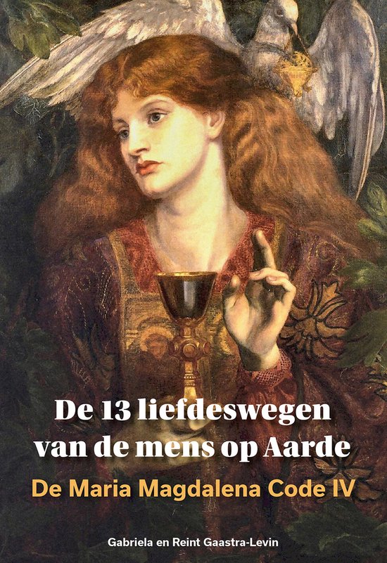 De Maria Magdalena Code 4 -   De 13 liefdeswegen van de mens op Aarde