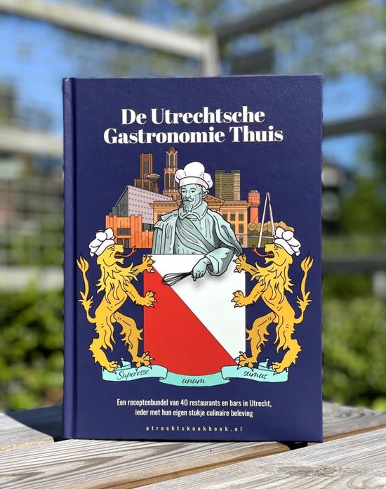 De Utrechtsche Gastronomie Thuis - Receptenbundel van 40 horecazaken uit Utrecht