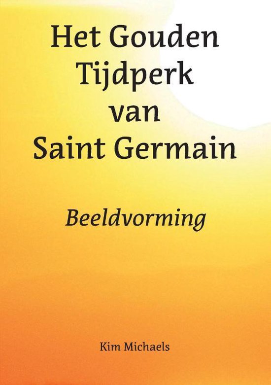 Spiritualiseer de wereld 5 - Het Gouden Tijdperk van Saint Germain