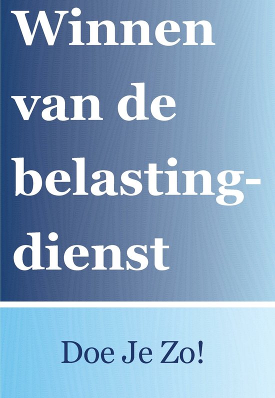 Winnen van de belastingdienst? Doe je zo!