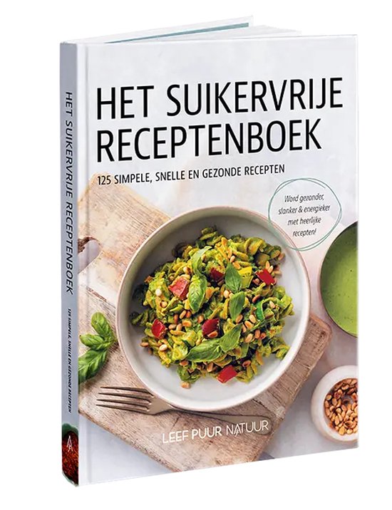 Het Suikervrije Receptenboek - Leef Puur Natuur