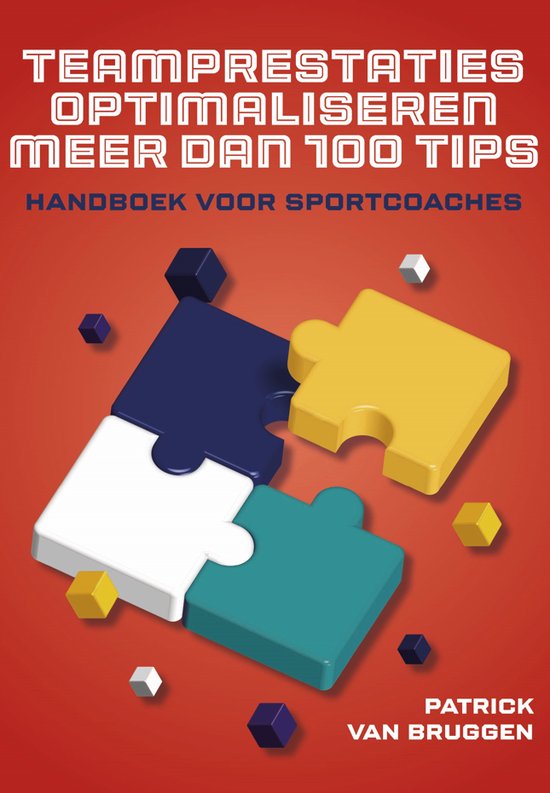 Teamprestatie optimaliseren meer dan 100 tips