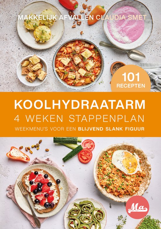 Koolhydraatarm 4 Weken Stappenplan    Weekmenu's voor een blijvend slank figuur    Makkelijk Afvallen    101 koolhydraatarme Recepten