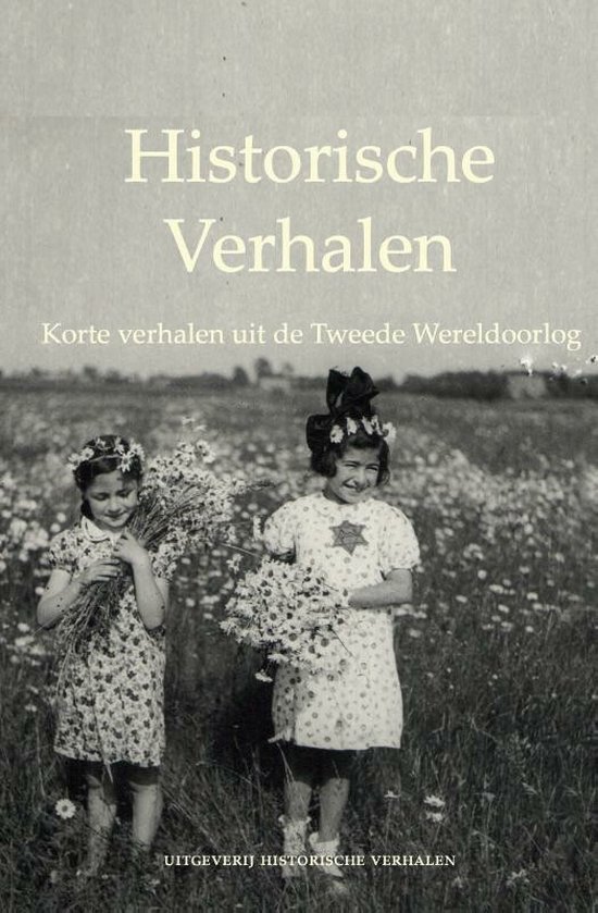 Historische Verhalen  -   Korte verhalen uit de Tweede Wereldoorlog