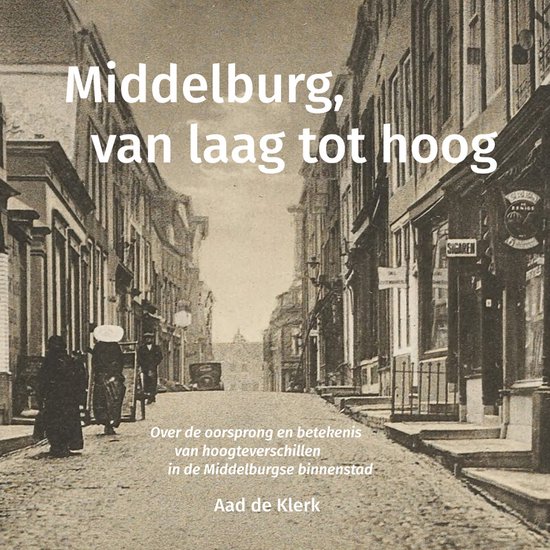 Middelburg, van laag tot hoog