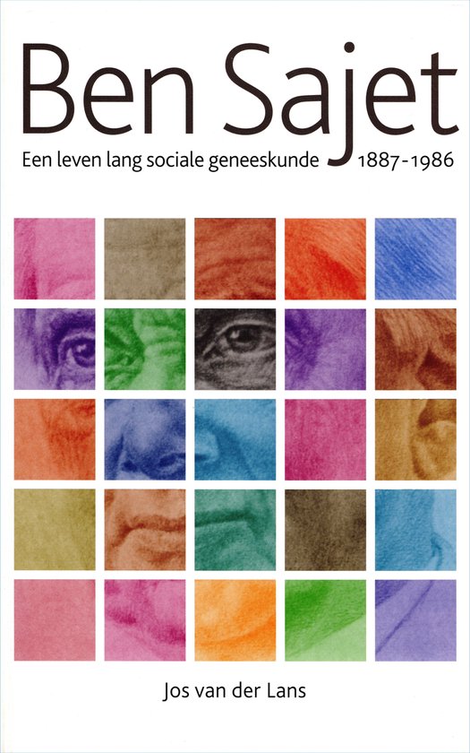 Ben Sajet (1887-1986). Een leven lang sociale geneeskunde.