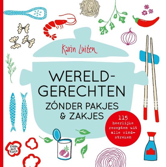 Koken met Karin - Wereldgerechten zónder pakjes & zakjes