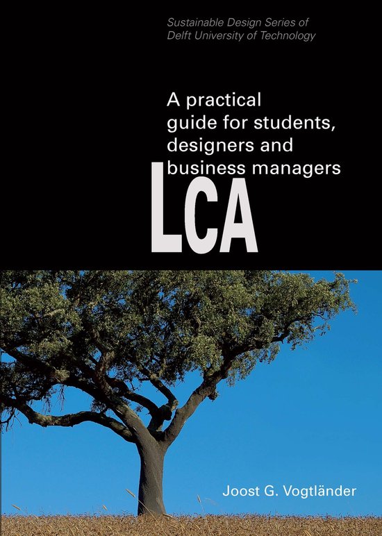 LCA, a practical guide for students, designers and business managers