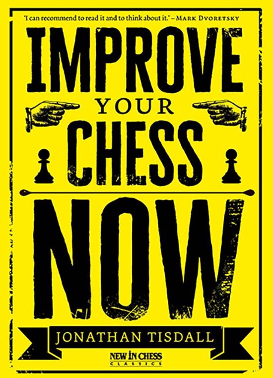 Improve Your Chess Now - New Edition