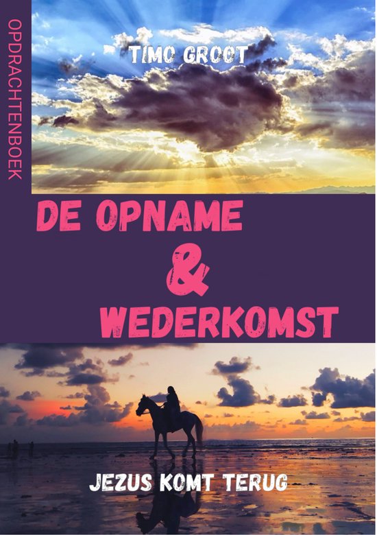 Opname & wederkomst opdrachtenboek - eindtijd - Openbaring