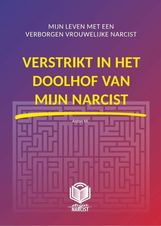 Mijn Narcist 2 - Verstrikt in het doolhof van mijn narcist