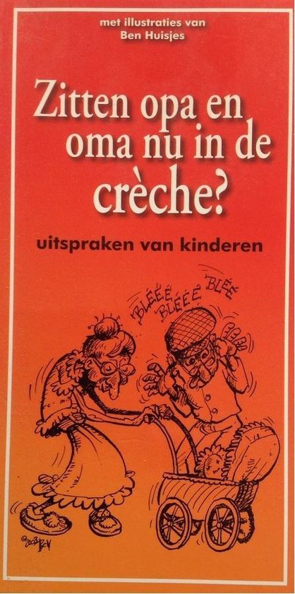 Zitten opa en oma nu in de creche ?