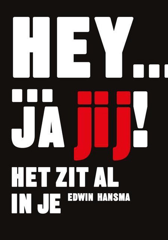 Hey... ja jij! Het zit al in je!